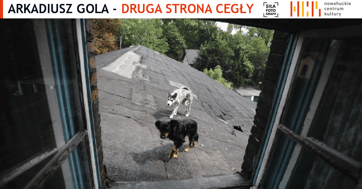 Arkadiusz Gola - Druga strona cegły - wystawa fotografii Galeria Centrum NCK Kraków