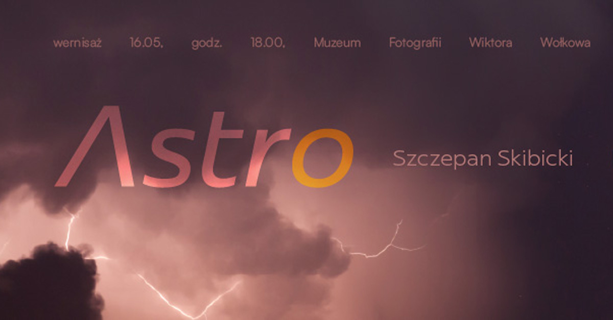 Szczepan Skibicki - Astro - wystawa fotografii Muzeum Fotografii Wiktora Wołkowa Turośń Kościelna
