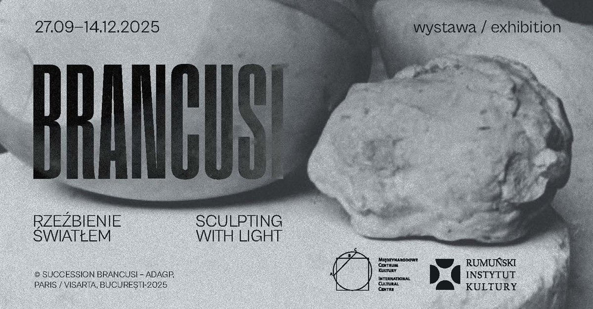 Brancusi. Rzeźbienie światłem - wystawa fotografii Galeria Międzynarodowe Centrum Kultury Kraków
