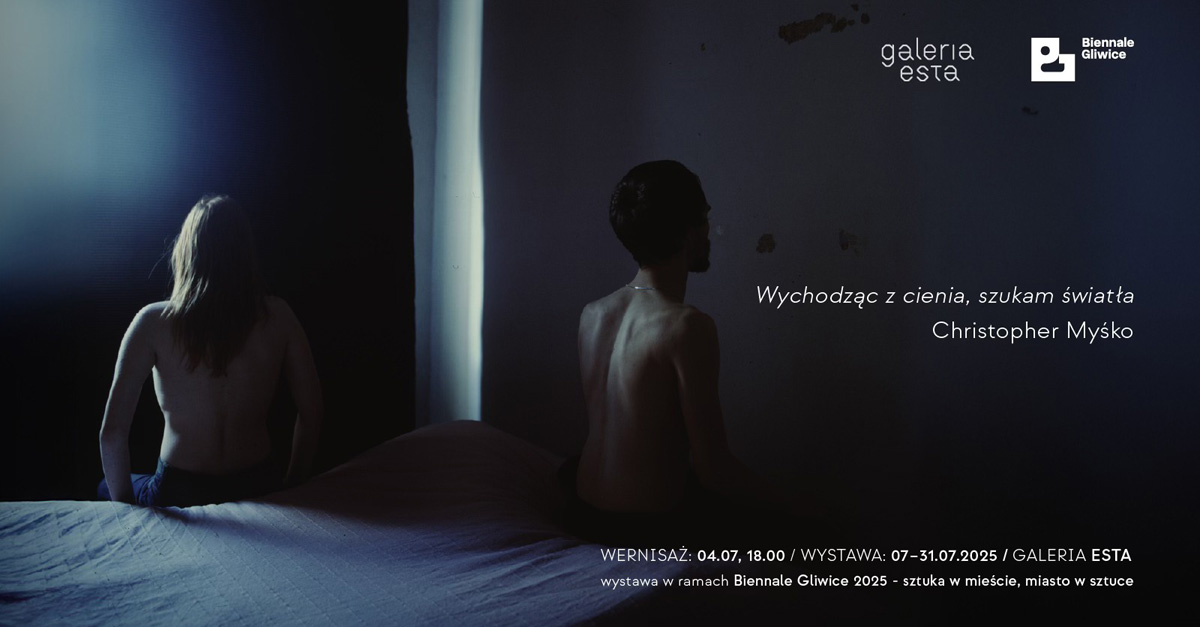 Christopher Myśko - Wychodząc z cienia, szukam światła - wystawa fotografii Galeria Sztuki Współczesnej ESTA Gliwice