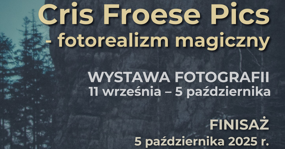 Cris Froese Pics - Fotorealizm magiczny - wystawa fotografii Bialska Galerii Fotografii Biała Podlaska