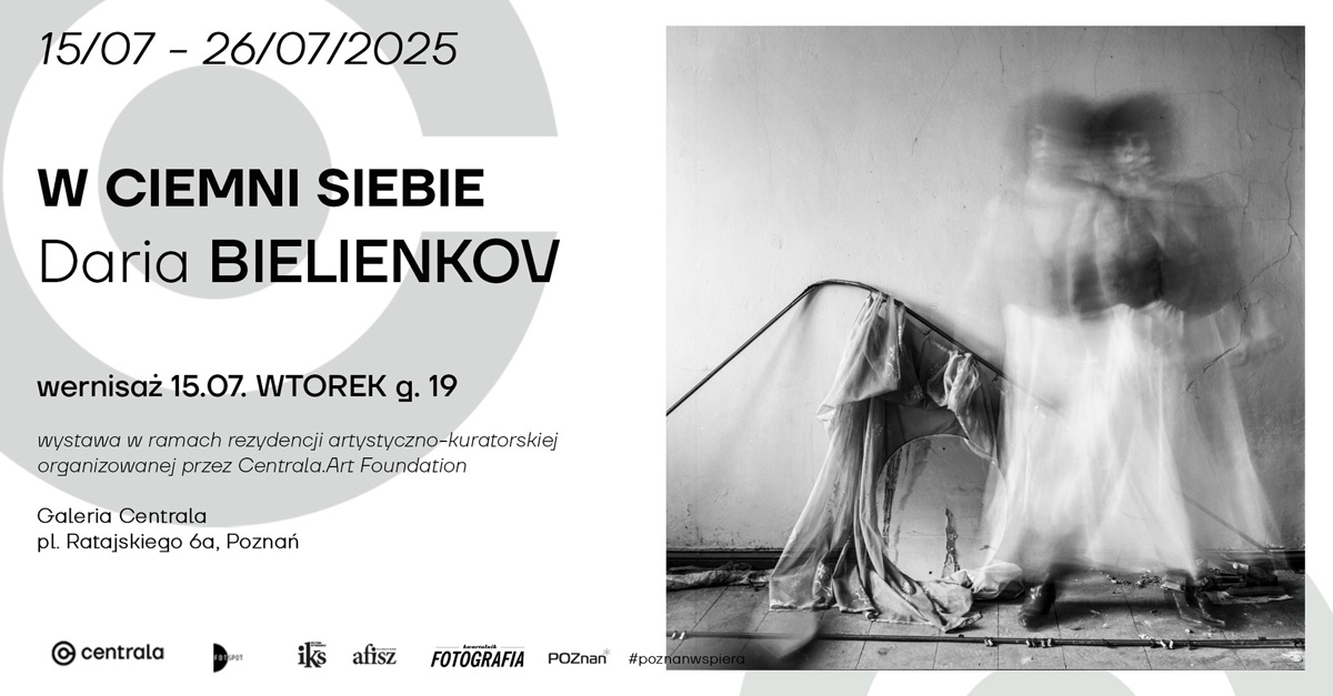 Daria Bielienkov - W ciemni siebie - wystawa fotografii - Galeria Centrala Poznań