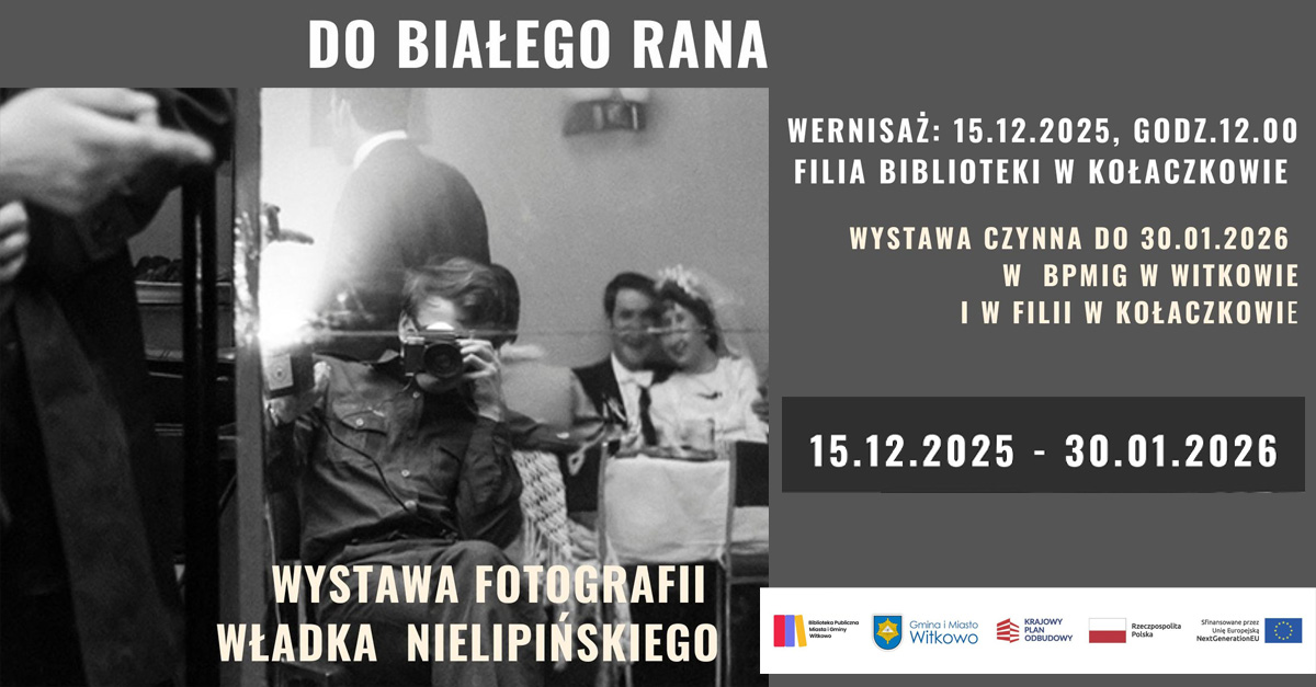 Władysław Nielipiński - Do białego rana - wystawa fotografii Biblioteka Publiczna Miasta i Gminy Witkowo