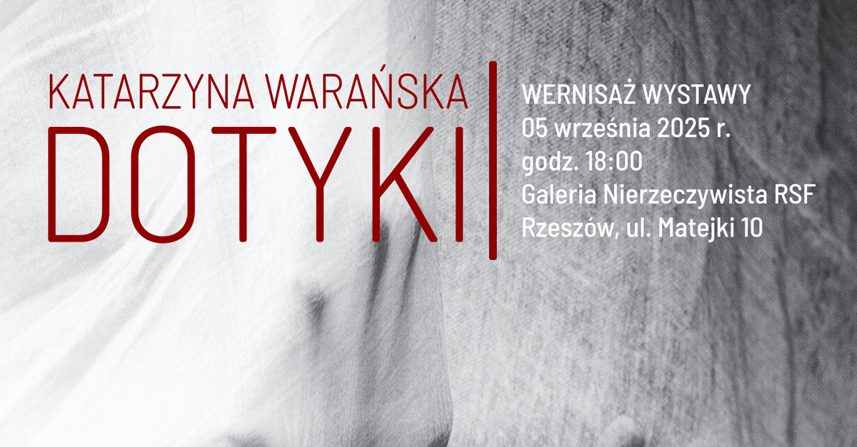 Katarzyna Warańska - Dotyki - wystawa fotografii Galeria Nierzeczywista RSF Rzeszów