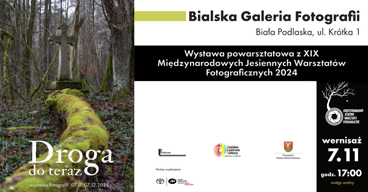 Droga do teraz - wystawa fotografii Bialska Galeria Fotografii Biała Podlaska