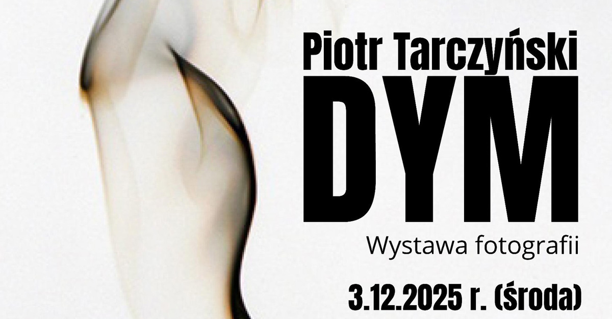 Piotr Tarczyński - Dym - wystawa fotografii Miejska Biblioteka Publiczna im. Ł. Górnickiego Oświęcim