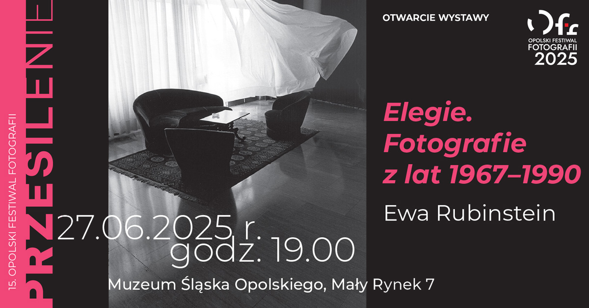 Ewa Rubinstein - Elegie. Fotografie z lat 1967-1990 - wystawa fotografii Muzeum Śląska Opolskiego Opole