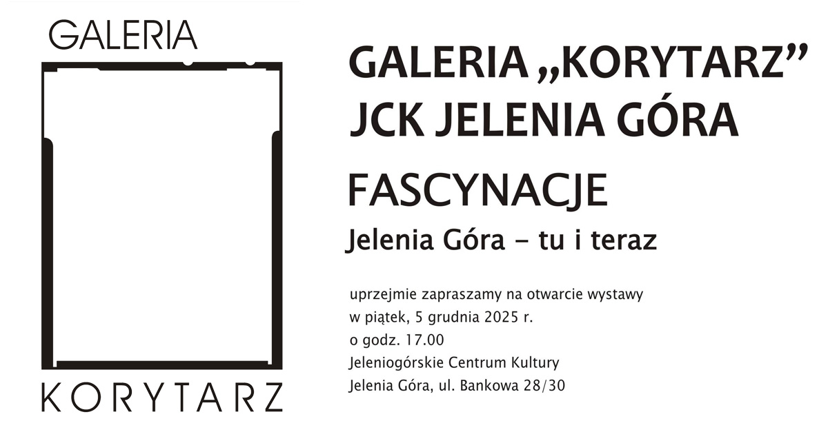 Fascynacje. Jelenia Góra tu i teraz - wystawa fotografii Galeria Korytarz Jelenia Góra