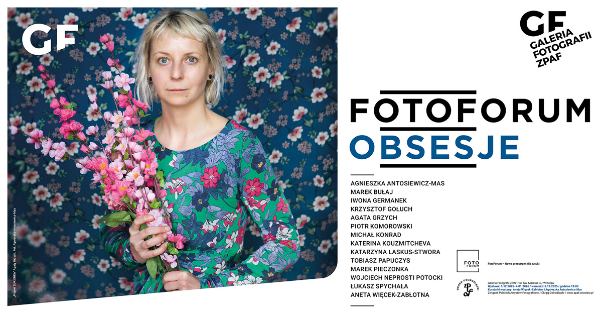 Fotoforum / Obsesje - wystawa fotografii Galeria Fotografii ZPAF Wrocław