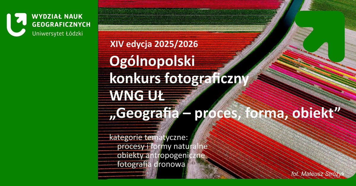 Konkurs fotograficzny, Geografia - proces, forma, obiekt 2025 - Wydział Nauk Geograficznych Łódź