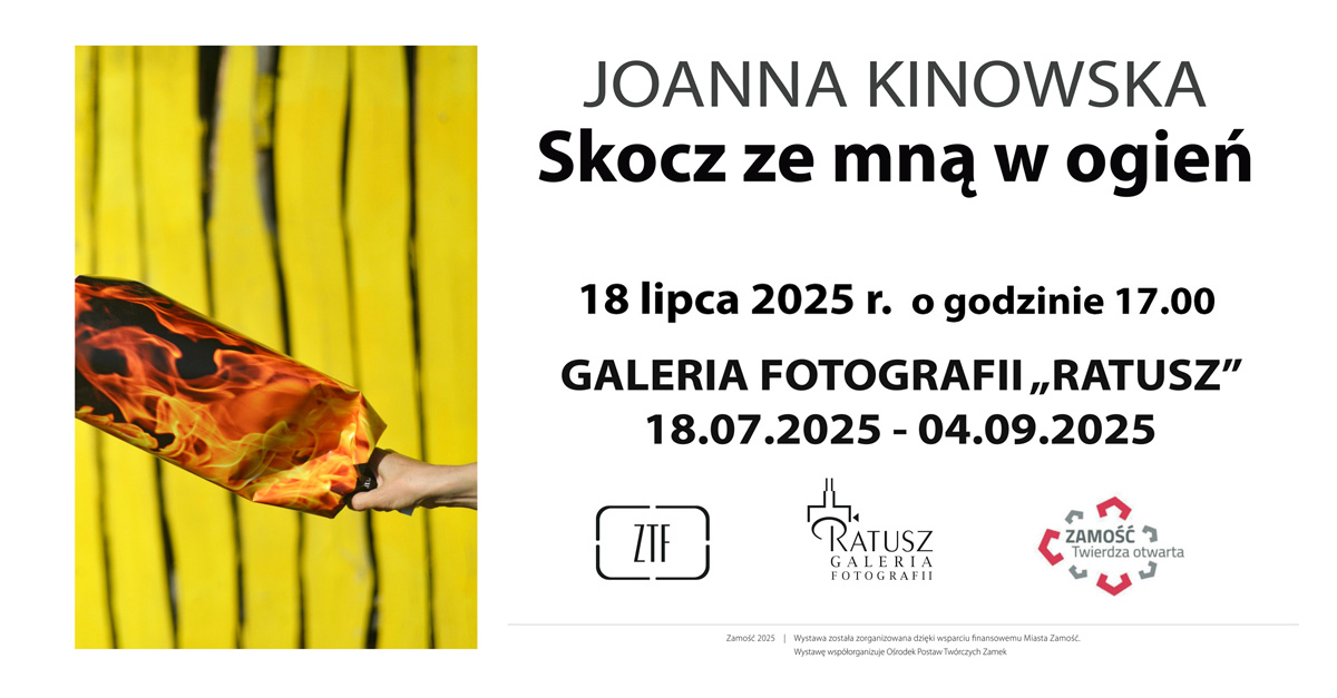 Joanna Kinowska - Skocz ze mną w ogień - wystawa fotografii - Galeria Fotografii Ratusz Zamość