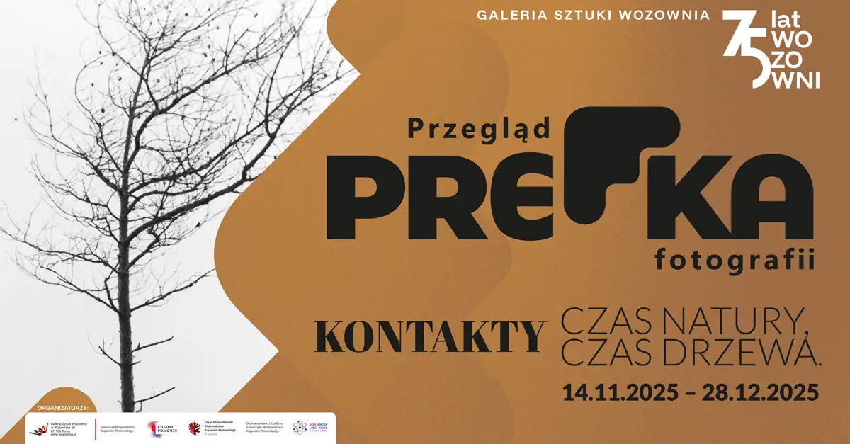 Kontakty. Czas natury, czas drzewa - wystawa fotografii Galeria Sztuki Wozownia Toruń