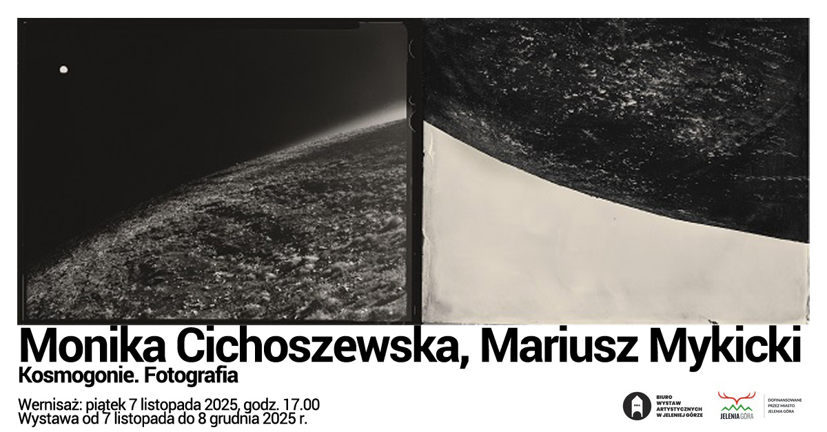Monika Cichoszewska, Mariusz Mykicki - Kosmogonie. Fotografia - wystawa fotografii Galeria BWA Jelenia Góra