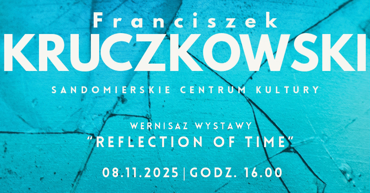 Franciszek Kruczkowski - Reflection of time - wystawa fotografii Sandomierskie Centrum Kultury Sandomierz