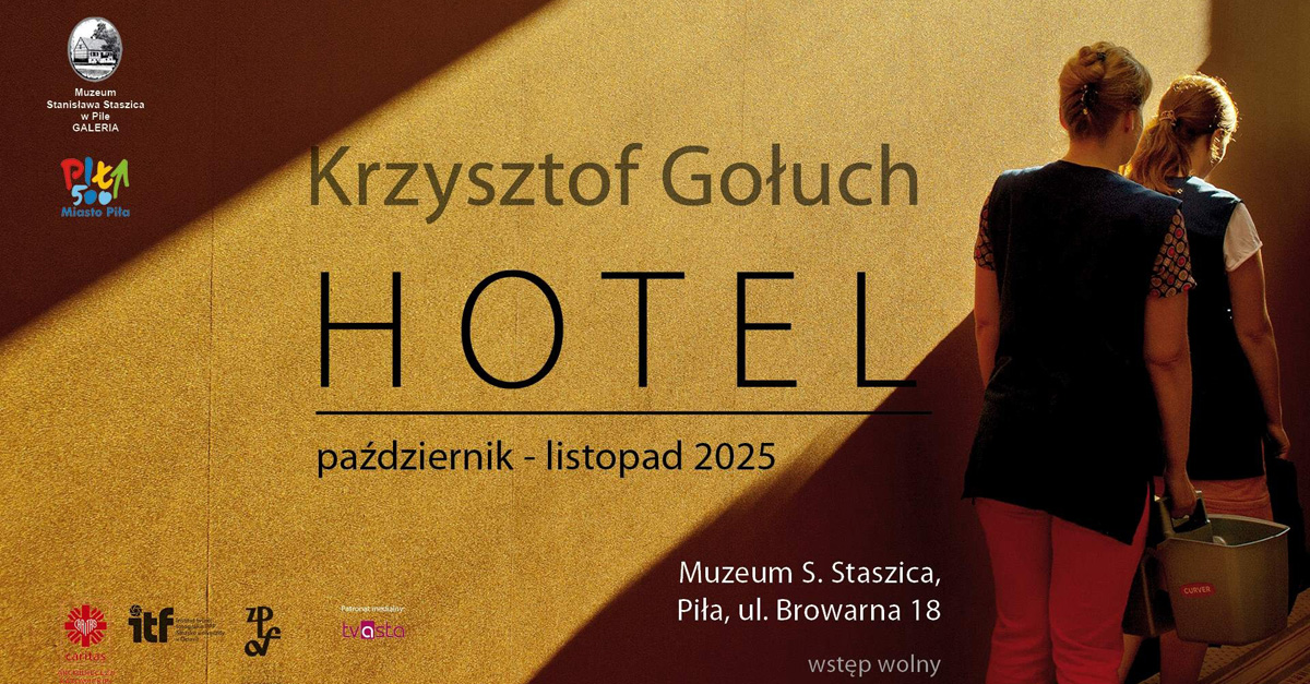 Krzysztof Gołuch - Hotel - wystawa fotografii Galeria Muzeum S. Staszica Piła