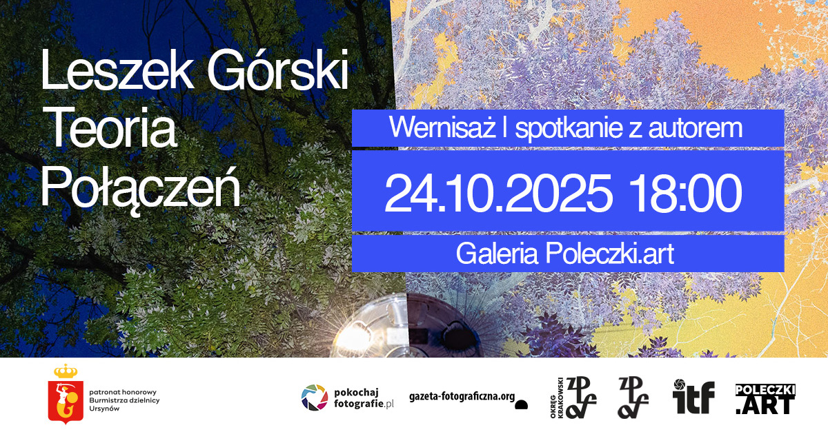 Leszek Górski - Teoria Połączeń - wystawa fotografii Galeria Poleczki.art Warszawa