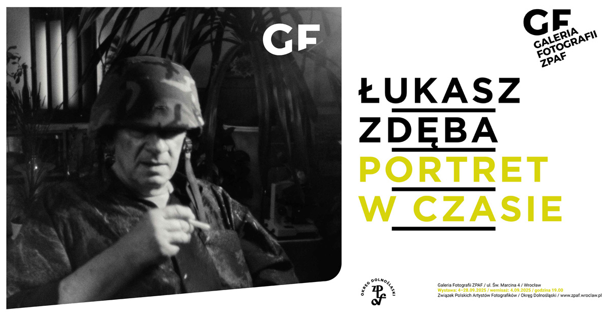 Łukasz Zdęba - Portret w czasie - wystawa fotografii Galeria Fotografii ZPAF Wrocław