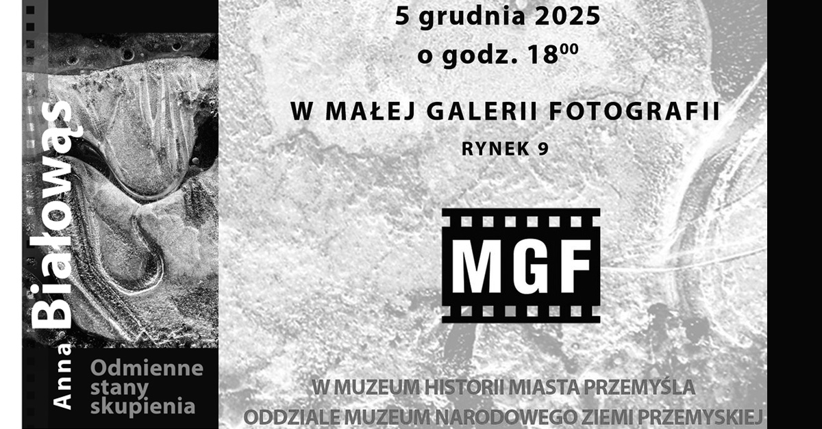 Anna Białowąs - Odmienne stany skupienia - wystawa fotografii Małej Galerii Fotografii Przemyśl