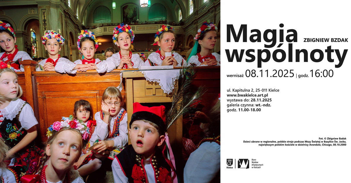 Zbigniew Bzdak - Magia wspólnoty - wystawa fotografii Biuro Wystaw Artystycznych Kielce