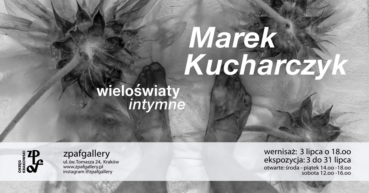 Marek Kucharczyk - Wieloświaty intymne - wystawa fotografii Galeria zpafgallery Kraków
