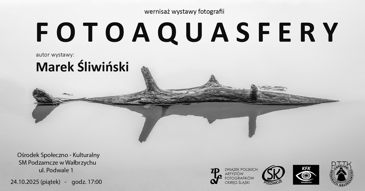 Marek Śliwiński - Fotoaquasfery - wystawa fotografii Ośrodek Społeczno-Kulturalny SM Podzamcze Wałbrzych