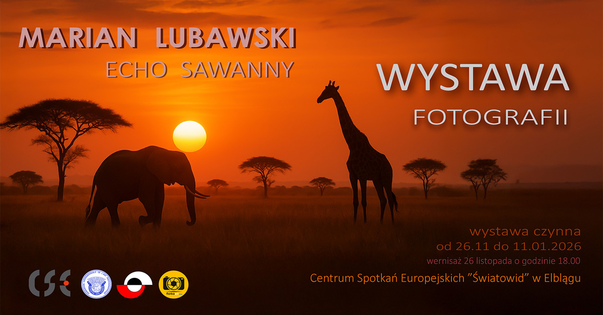 Marian Lubawski - Echo Sawanny - wystawa fotografii Centrum Spotkań Europejskich Światowid Elbląg