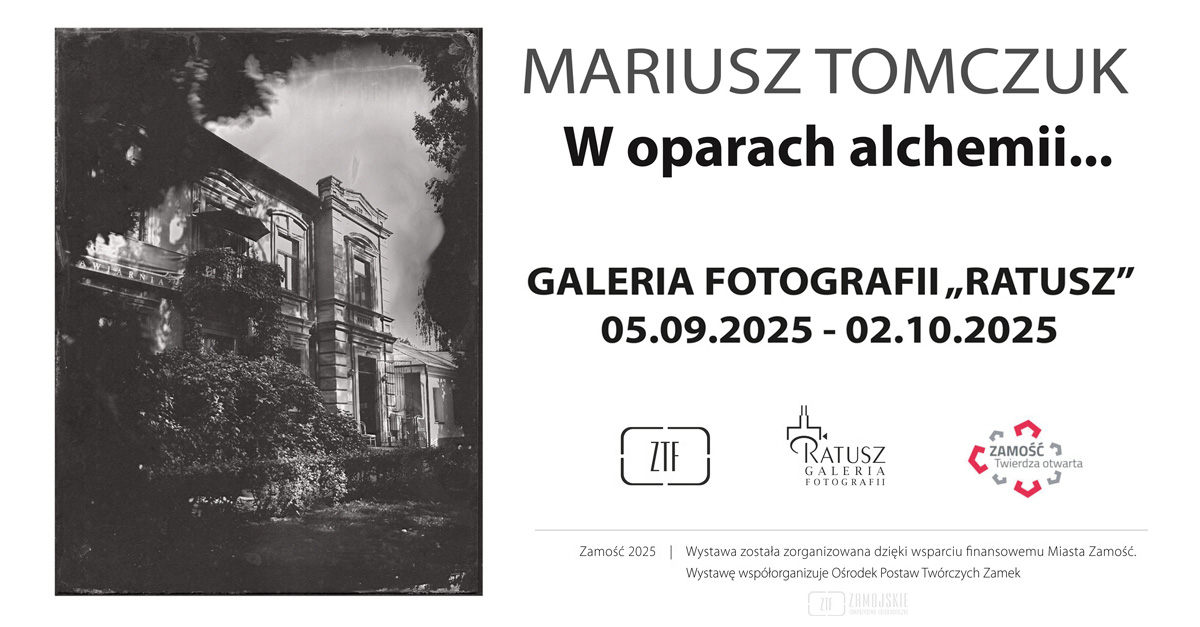 Mariusz Tomczuk - W oparach alchemii... - wystawa fotografii Galeria Fotografii Ratusz Zamość