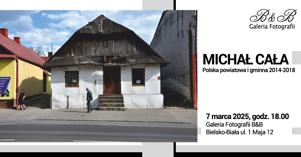 Michał Cała - Polska powiatowa i gminna 2014-2018 - wystawa fotografii Galeria Fotografii B&B Bielsko Biała