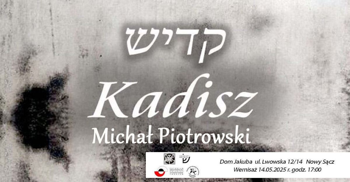 Michał Piotrowski - Kadisz - wystawa fotografii Dom Jakuba Nowy Sącz