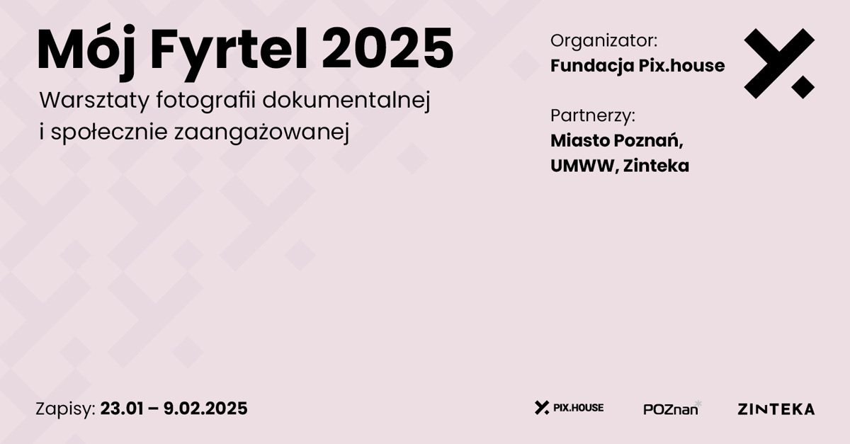 Warsztaty - Mój Fyrtel / Moja przestrzeń 2024 - warsztatów fotografii dokumentalnej Poznań