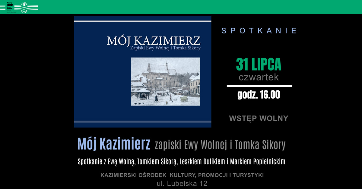 Mój Kazimierz – zapiski Ewy Wolnej i Tomka Sikory - spotkanie autorskie KOKPiT Kazimierz Dolny