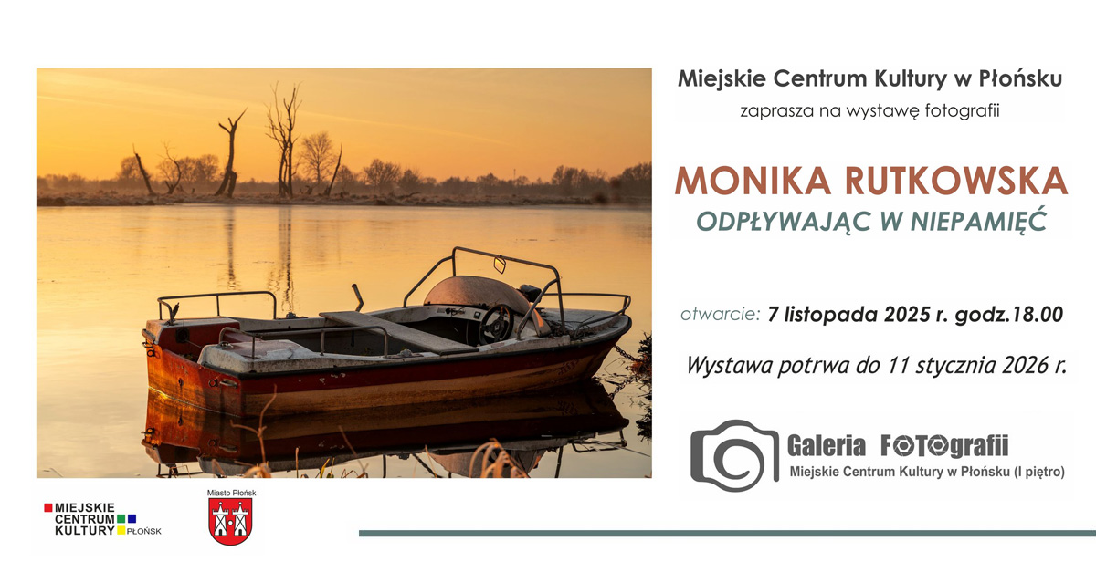 Monika Rutkowska - Odpływając w niepamięć - wystawa fotografii Galeria Fotografii Miejskie Centrum Kultury Płońsk