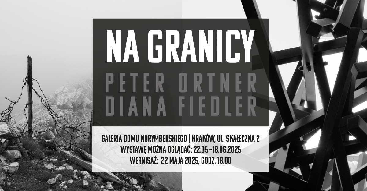 Peter Ortner, Diana Fiedler - Na Granicy - wystawa fotografii Galeria Dom Norymberski Kraków