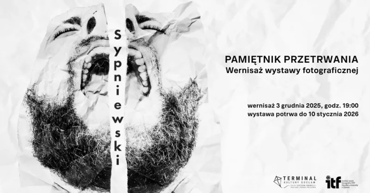 Paweł Sypniewski - Pamiętnik Przetrwania - wystawa fotografii Terminal Kultury Gocław Warszawa