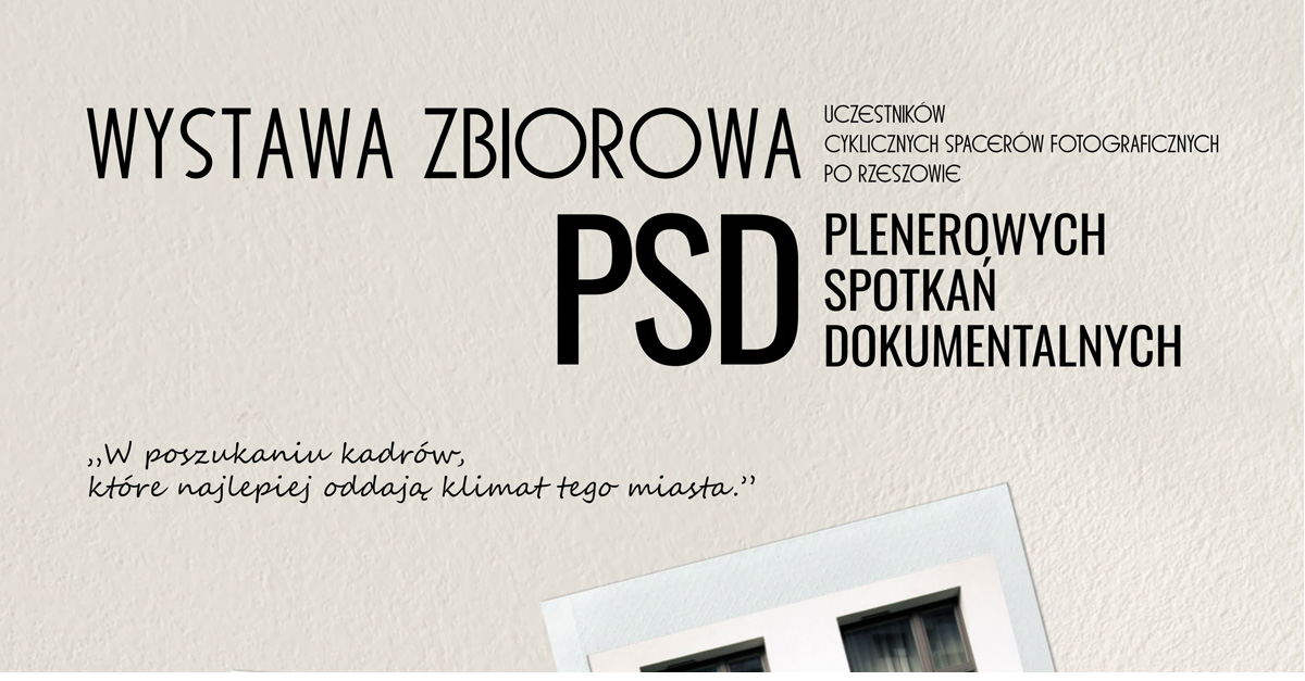 Wystawa zbiorowa PSD Plenerowych Spotkań Dokumentalnych - wystawa fotografii Galerii Nierzeczywistej RSF Rzeszów