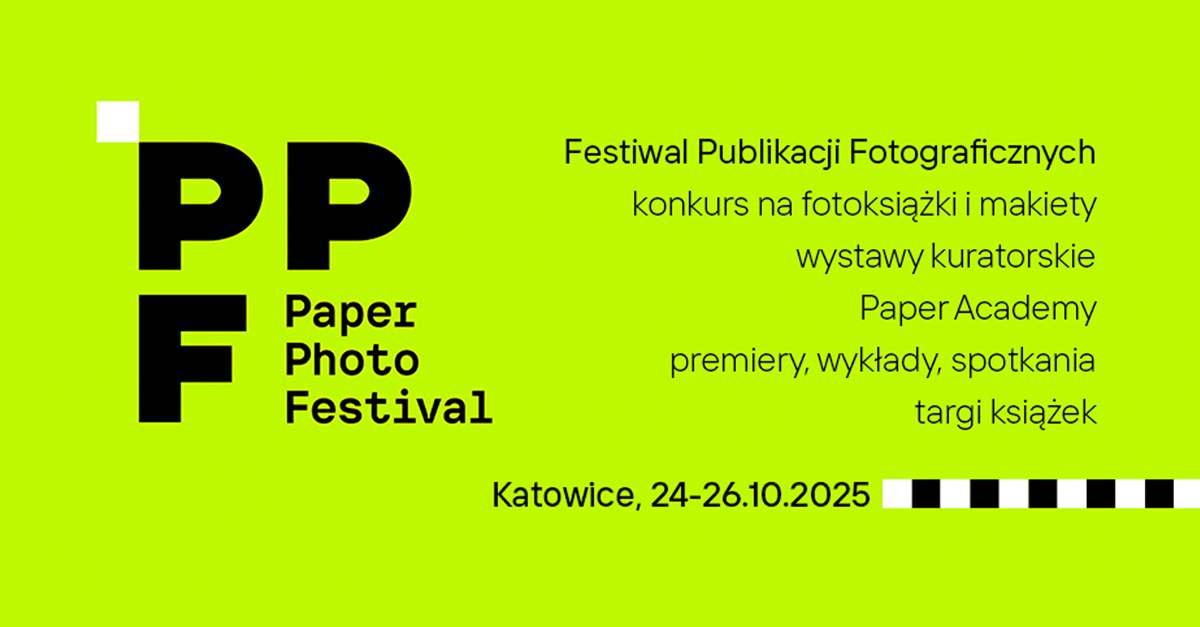 Paper Photo Festival 2025 - wystawa fotografii - festiwal fotoksiążek Katowice - Miasto Ogrodów Katowice