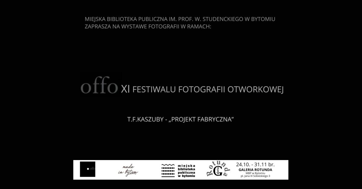 Jakub Kaszuba, Krzysztof Sowa - Projekt Fabryczna - wystawa fotografii Galeria Rotunda Miejska Biblioteka Publiczna Bytom
