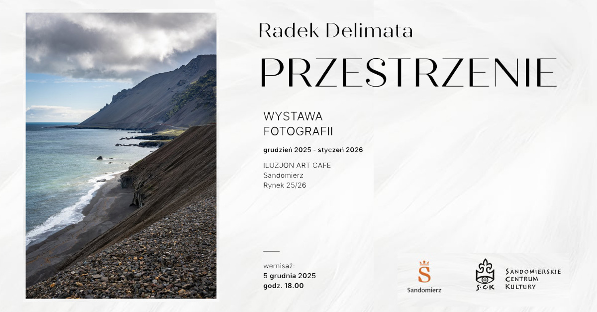 Radek Delimata - Przestrzenie - wystawa fotografii Iluzjon Art Cafe Sandomierz