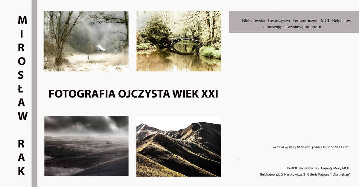 Mirosław Rak - Fotografia ojczysta wiek XXI - wystawa fotografii Galeria "Na piętrze" Giganty Mocy Bełchatów