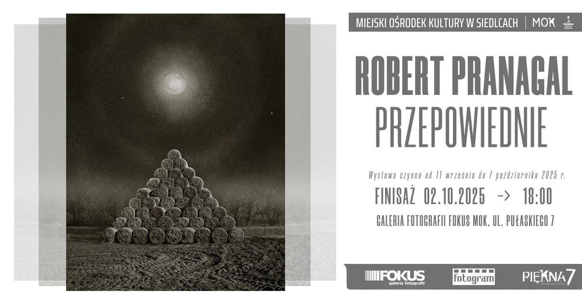 Robert Pranagal - Przepowiednie - wystawa fotografii Galeria Fotografii Fokus Siedlce