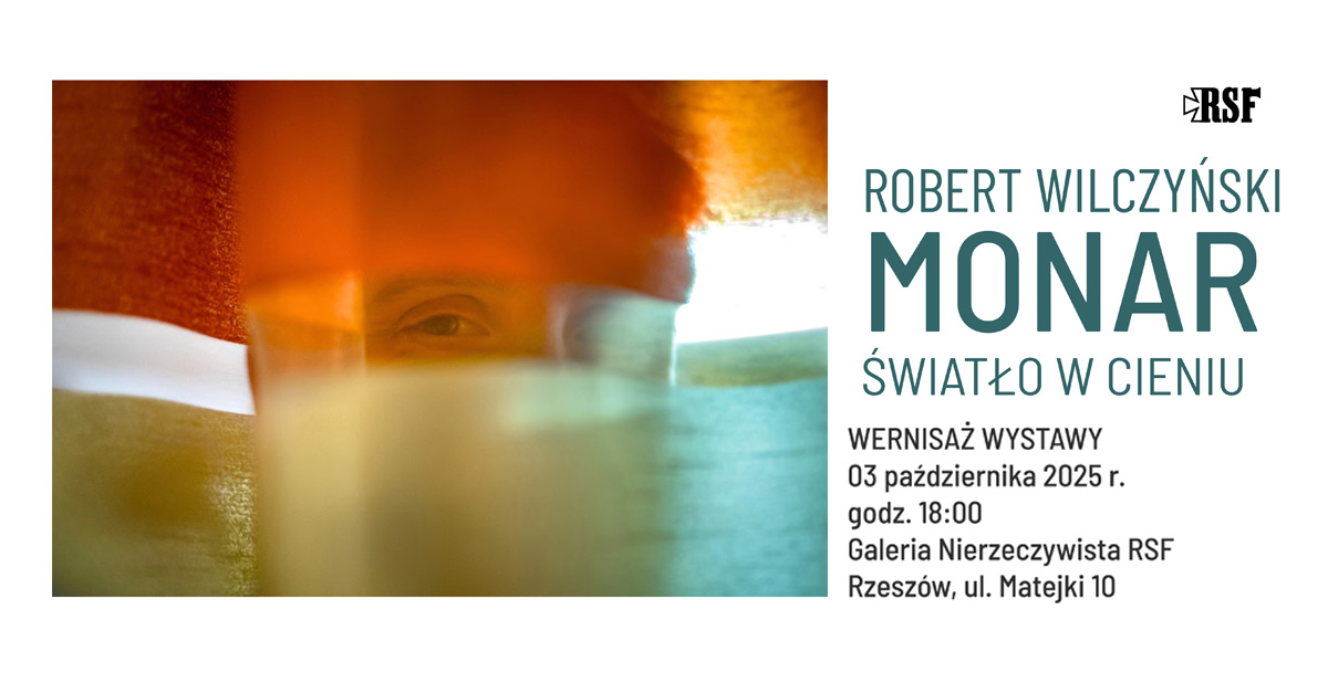 Robert Wilczyński - Monar - Światło w Cieniu - wystawa fotografii Galeria Nierzeczywista RSF Rzeszów