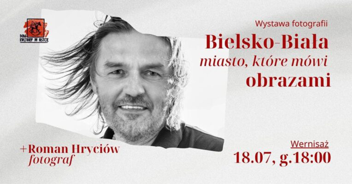 Roman Hryciów - Bielsko-Biała - miasto, które mówi obrazami - wystawa fotografii - Dom Kultury Ustka