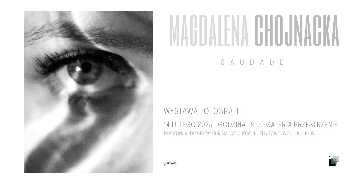 Magdalena Chojnacka - Saudade - wystawa fotografii Galeria Przestrzenie Pracownia Fryderyk Lublin