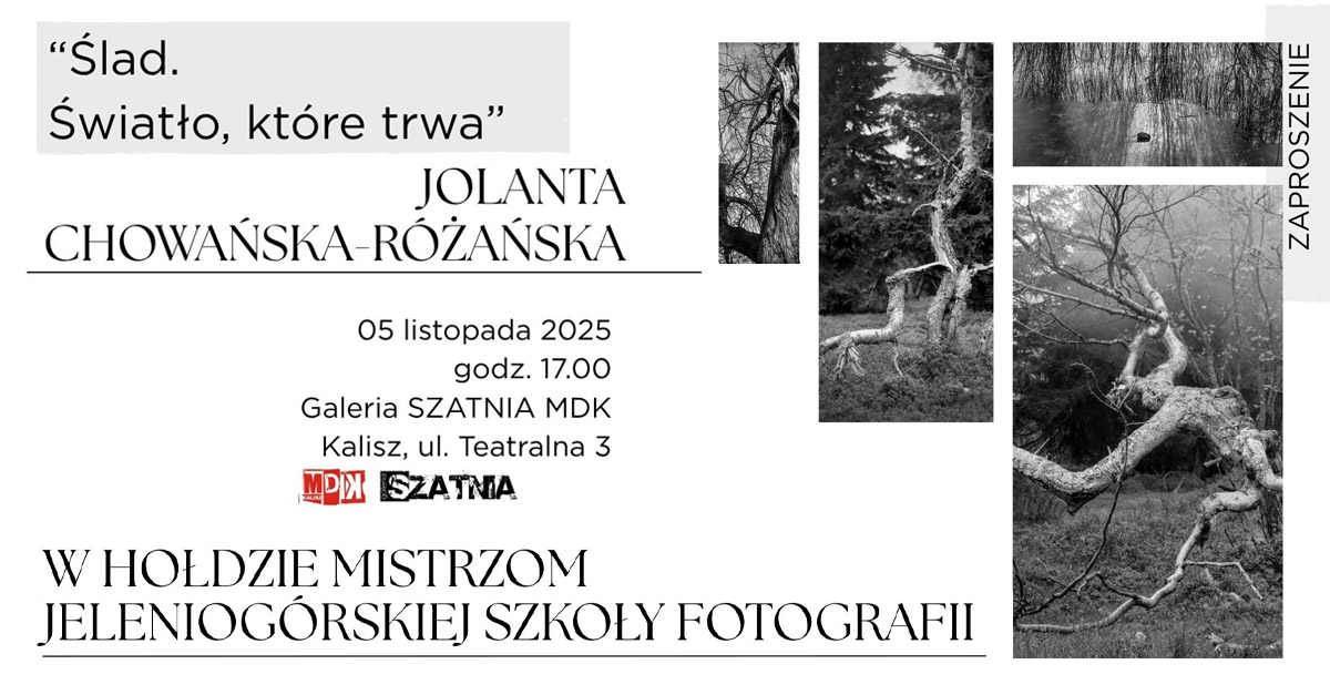 Jolanta Chowańska - Różańska - Ślad. Światło, które trwa - wystawa fotografii Galeria Szatnia MDK Kalisz