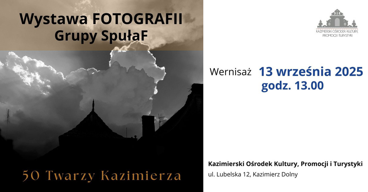 50 twarzy Kazimierza - Grupa fotograficzna SpułaF - wystawa fotografii Galeria KOKPIT Kazimierz Dolny