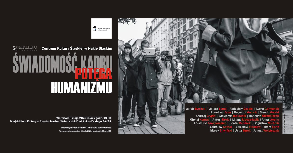 Potęga Humanizmu - Świadomość kadru - wystawa fotografii Miejski Dom Kultury Częstochowa