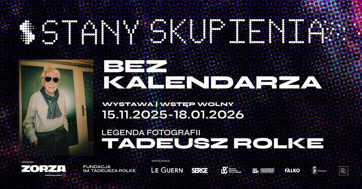 Tadeusz Rolke - Dzień bez kalendarza - wystawa fotografii Zodiak Warszawski Pawilon Architektury Warszawa