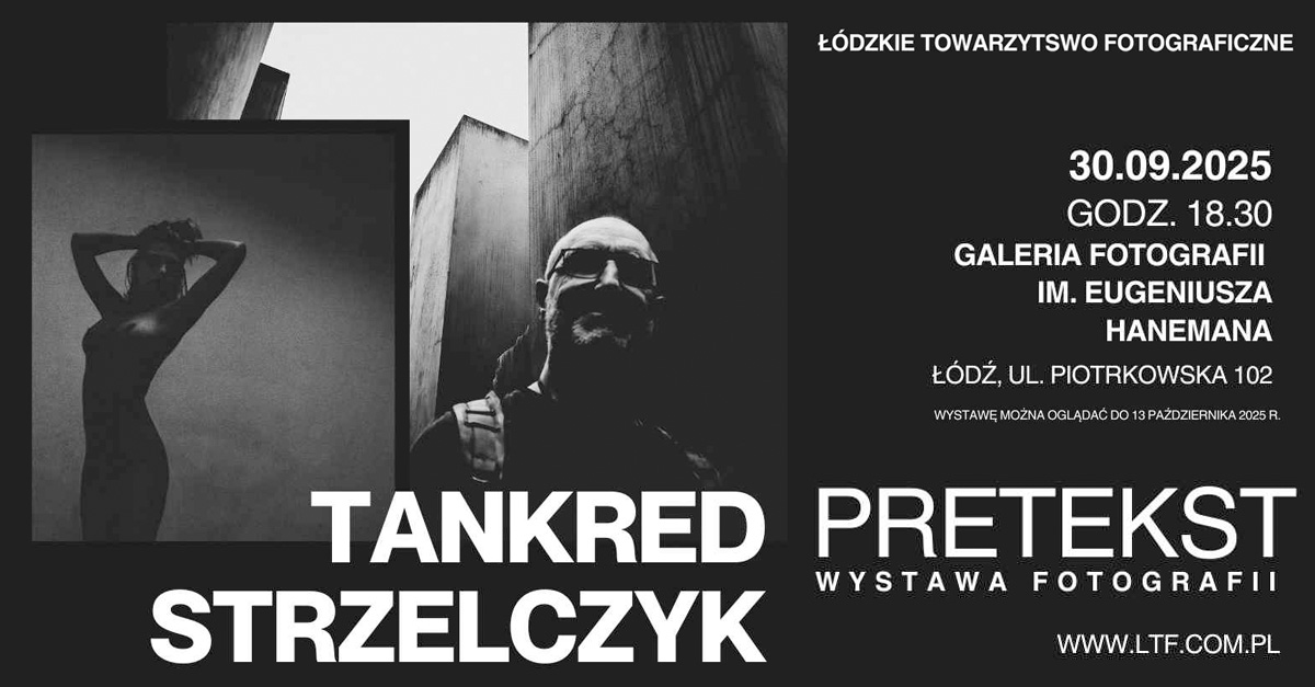 Tankred Strzelczyk - Pretekst - wystawa fotografii Galeria Fotografii ŁTF Łódź