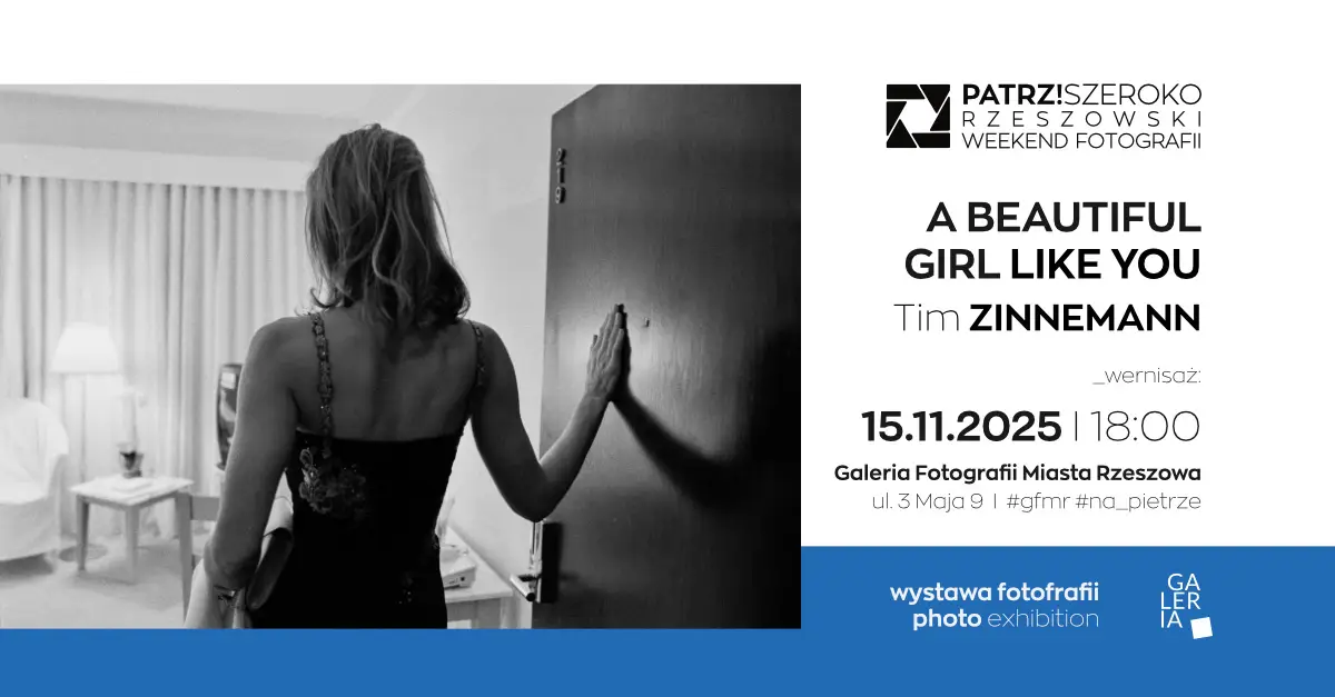 Tim Zinnemann - A Beautiful Girl Like You - wystawa fotografii Galeria Fotografii Miasta Rzeszowa Rzeszów