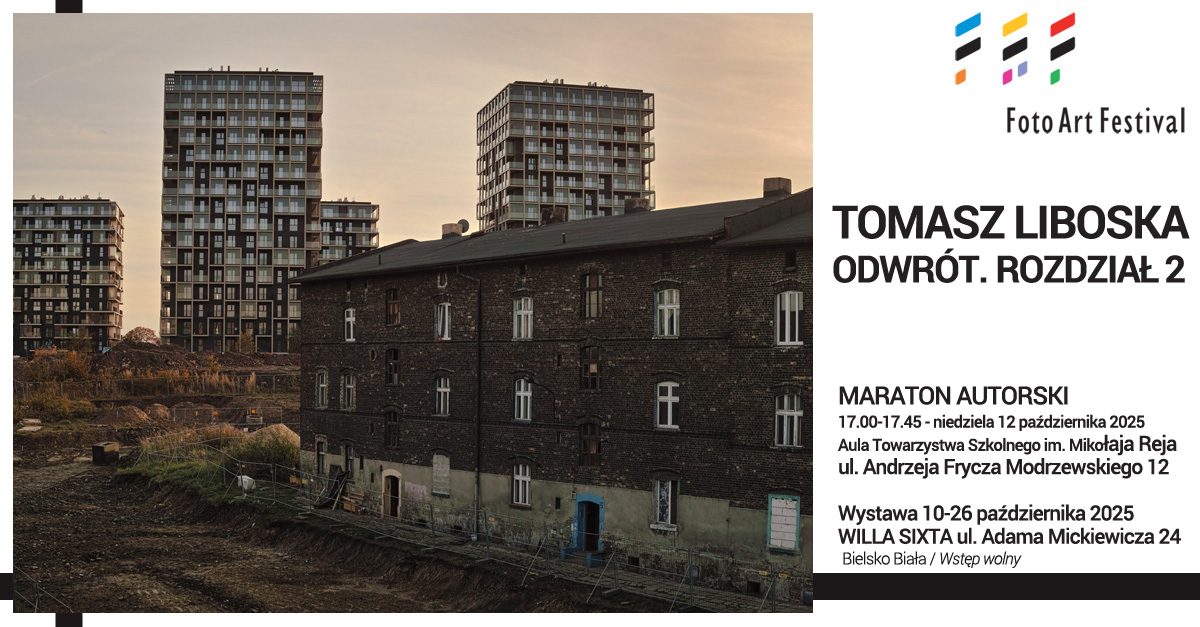 Tomasz Liboska - Odwrót. Rozdział 2 / Turn Round, Part II - wystawa fotografii Willa Sixta Bielsko Biała